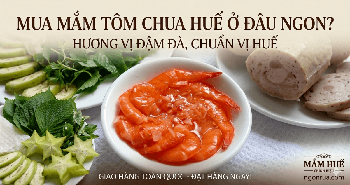 Mua Mắm Tôm Chua Huế Ở Đâu Ngon?